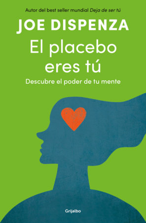 El placebo eres tú. Descubre el poder de tu mente / You Are the Placebo: Making Your Mind Matter Paperback by Joe Dispenza