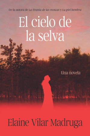 El cielo de la selva / What the Forest Devours Paperback by Elaine Vilar Madruga