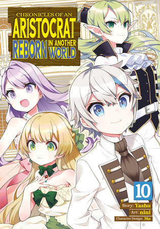 Chronicles of an Aristocrat Reborn in Another World (Manga) Vol. 10 Paperback by Yashu; Illustrated by nini; Character Designs by Mo