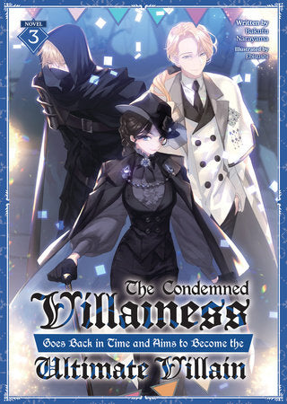 The Condemned Villainess Goes Back in Time and Aims to Become the Ultimate Villain (Light Novel) Vol. 3 Paperback by Bakufu Narayama; Illustrated by Ebisushi
