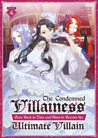 The Condemned Villainess Goes Back in Time and Aims to Become the Ultimate Villain (Light Novel) Vol. 4 Paperback by Bakufu Narayama; Illustrated by Ebisushi