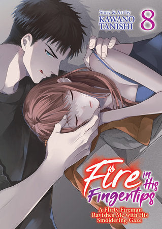 Fire in His Fingertips: A Flirty Fireman Ravishes Me with His Smoldering Gaze Vol. 8 Paperback by Kawano Tanishi