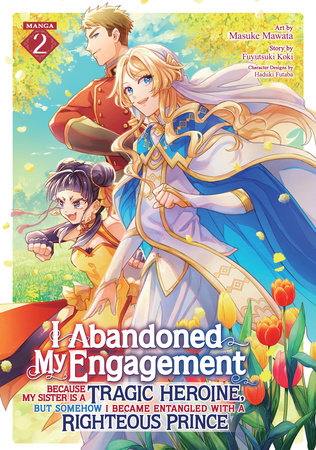 I Abandoned My Engagement Because My Sister is a Tragic Heroine, but Somehow I Became Entangled with a Righteous Prince (Manga) Vol. 2 Paperback by Fuyutsuki Koki; Illustrated by Masuke Mawata; Character Designs by Haduki Futaba