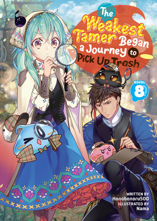 The Weakest Tamer Began a Journey to Pick Up Trash (Light Novel) Vol. 8 Paperback by Honobonoru500; Illustrated by Nama