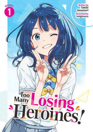 Too Many Losing Heroines! (Light Novel) Vol. 1 Paperback by Takibi Amamori; Illustrated by Imigimuru