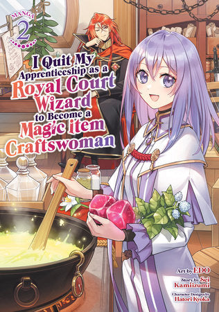 I Quit My Apprenticeship as a Royal Court Wizard to Become a Magic Item Craftswoman (Manga) Vol. 2 Paperback by Sei Kamiizumi; Illustrated by EDO; Character Designs by Hatori Kyoka