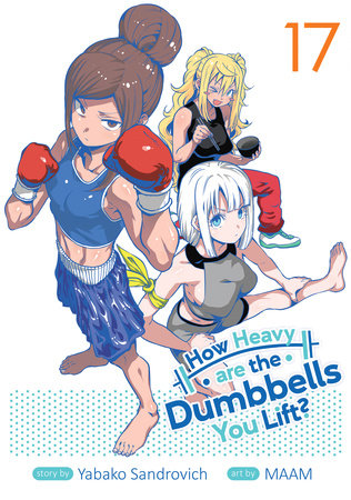 How Heavy are the Dumbbells You Lift? Vol. 17 Paperback by Yabako Sandrovich; Illustrated by Maam