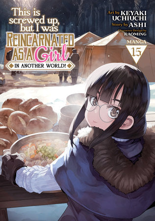 This Is Screwed Up, but I Was Reincarnated as a GIRL in Another World! (Manga) Vol. 15 Paperback by Ashi; Illustrated by Keyaki Uchiuchi; Character Designs by Kaoming