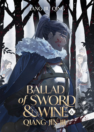 Ballad of Sword and Wine: Qiang Jin Jiu (Novel) Vol. 6 Paperback by Tang Jiu Qing; Cover art and illustrations by St; Translated by XiA, Jia, amixy