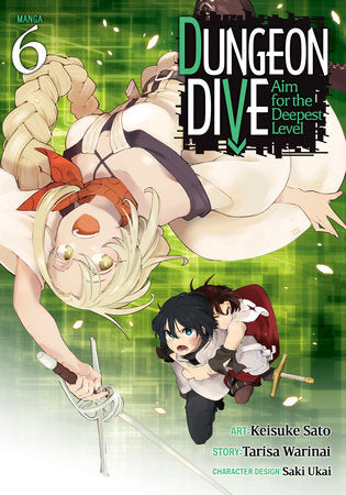 DUNGEON DIVE: Aim for the Deepest Level (Manga) Vol. 6 Paperback by Tarisa Warinai; Illustrated by Keisuke Sato; Character Designs by Saki Ukai