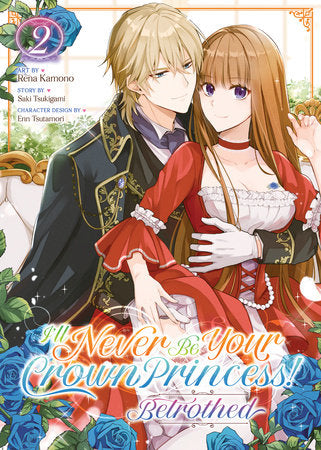 I'll Never Be Your Crown Princess! - Betrothed (Manga) Vol. 2 Paperback by Saki Tsukigami; Illustrated by Rena Kamono; Character Designs by Enn Tsutamori