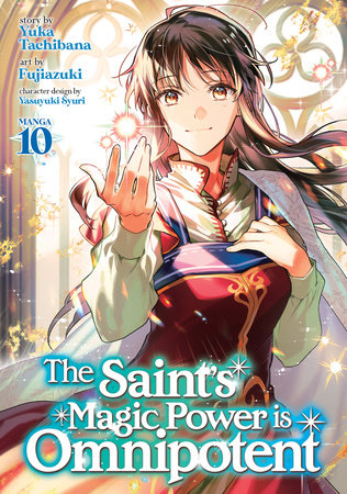 The Saint's Magic Power is Omnipotent (Manga) Vol. 10 Paperback by Yuka Tachibana; Illustrated by Fujiazuki; Character Designs by Yasuyuki Syuri
