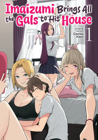 Imaizumi Brings All the Gals to His House Vol. 1 Paperback by Gorou Nori