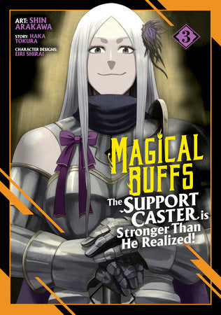 Magical Buffs: The Support Caster is Stronger Than He Realized! (Manga) Vol. 3 Paperback by Haka Tokura; Illustrated by Shin Arakawa; Character Designs by Eiri Shirai