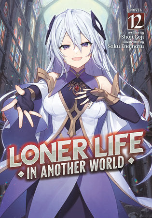 Loner Life in Another World (Light Novel) Vol. 12 Paperback by Shoji Goji; Illustrated by Saku Enomaru