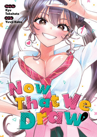 Now That We Draw Vol. 1 Paperback by Kyu Takahata;Illustrated by Yuwji Kaba