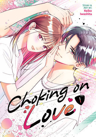 Choking on Love Vol. 1 Paperback by Keiko Iwashita