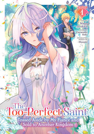 The Too-Perfect Saint: Tossed Aside by My Fiancé and Sold to Another Kingdom (Manga) Vol. 1 Paperback by Fuyutsuki Koki; Illustrated by Mago Ayakita; Character Designs by Masami