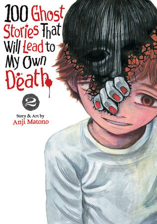 100 Ghost Stories That Will Lead to My Own Death Vol. 2 TR by Anji Matono