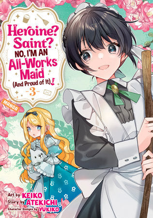 Heroine? Saint? No, I'm an All-Works Maid (And Proud of It)! (Manga) Vol. 3 Paperback by Atekichi; Illustrated by Keiko; Character Designs by Yukiko