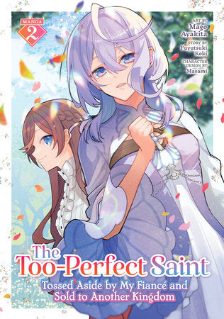 The Too-Perfect Saint: Tossed Aside by My Fiancé and Sold to Another Kingdom (Manga) Vol. 2 Paperback by Fuyutsuki Koki; Illustrated by Mago Ayakita; Character Designs by Masami