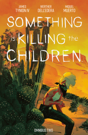 Something is Killing the Children Omnibus Vol. 2 Paperback by James Tynion IV; Illustrated by Werther Dell'Edera