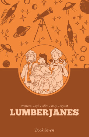 Lumberjanes Book Seven Paperback by Shannon Watters & Kay Leyh; Illustrated by AnneMarie Rogers, Kanesha C. Bryant & Julia Madrigal
