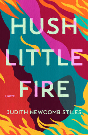 Hush Little Fire Paperback by Judith Newcomb Stiles