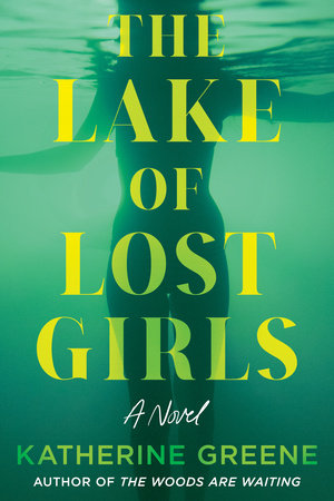 The Lake of Lost Girls Paperback by Katherine Greene