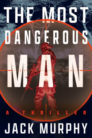 The Most Dangerous Man Paperback by Jack Murphy