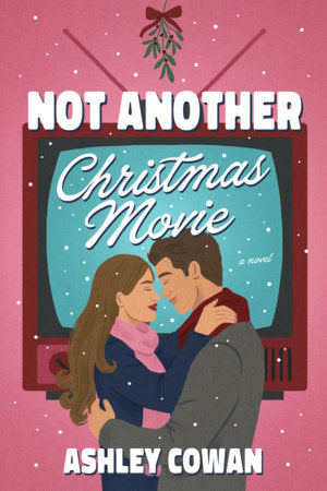 Not Another Christmas Movie Paperback by Ashley Cowan