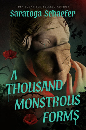 A Thousand Monstrous Forms Paperback by Saratoga Schaefer