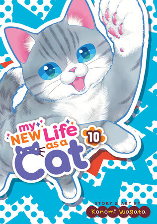 My New Life as a Cat Vol. 10 Paperback by Konomi Wagata