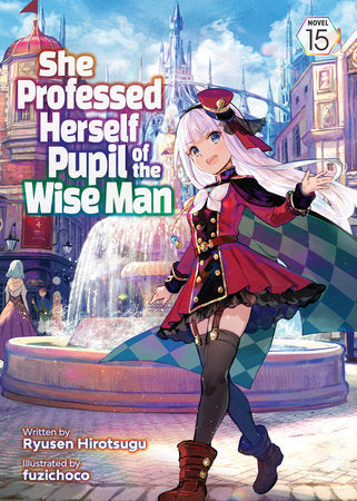 She Professed Herself Pupil of the Wise Man (Light Novel) Vol. 15 Paperback by Ryusen Hirotsugu; Illustrated by Fuzichoco