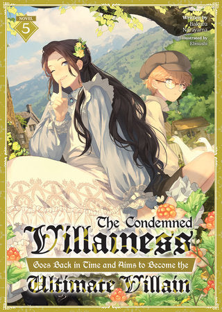 The Condemned Villainess Goes Back in Time and Aims to Become the Ultimate Villain (Light Novel) Vol. 5 Paperback by Bakufu Narayama; Illustrated by Ebisushi
