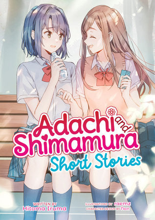 Adachi and Shimamura: Short Stories (Light Novel) Paperback by Hitoma Iruma; Illustrated by raemz; Character Designs by Non