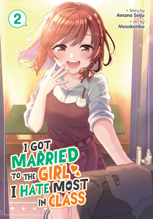 I Got Married to the Girl I Hate Most in Class (Manga) Vol. 2 Paperback by Amano Seiju; Illustrated by Mosskonbu