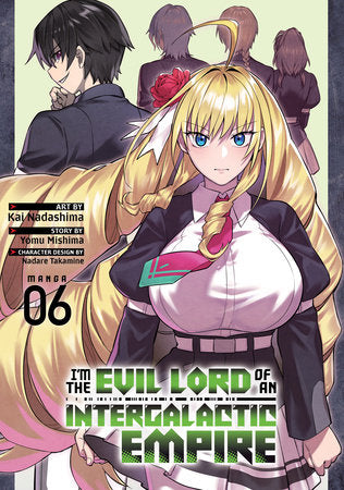 I'm the Evil Lord of an Intergalactic Empire! (Manga) Vol. 6 Paperback by Yomu Mishima; Illustrated by Kai Nadashima; Character Designs by Nadare Takamine