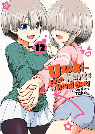 Uzaki-chan Wants to Hang Out! Vol. 12 Paperback by Take