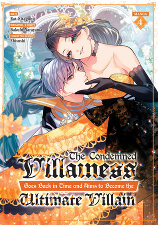 The Condemned Villainess Goes Back in Time and Aims to Become the Ultimate Villain (Manga) Vol. 4 Paperback by Bakufu Narayama; Illustrated by Rat Kitaguni; Character Designs by Ebisushi