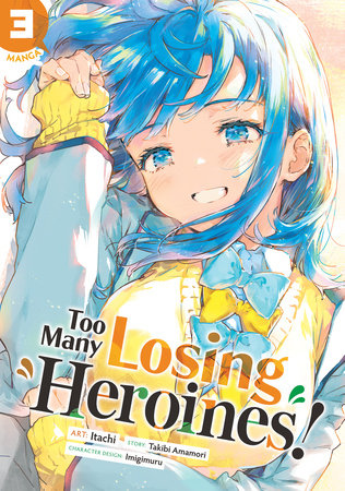 Too Many Losing Heroines! (Manga) Vol. 3 Paperback by Takibi Amamori; Illustrated by Itachi; Character Designs by Imigimuru