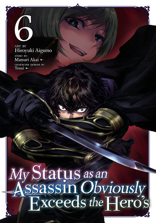 My Status as an Assassin Obviously Exceeds the Hero's (Manga) Vol. 6 Paperback by Matsuri Akai; Illustrated by Hiroyuki Aigamo; Character Designs by Tozai