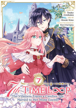 7th Time Loop: The Villainess Enjoys a Carefree Life Married to Her Worst Enemy! (Manga) Vol. 7 Paperback by Touko Amekawa; Illustrated by Hinoki Kino; Character Designs by Wan Hachipisu