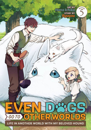 Even Dogs Go to Other Worlds: Life in Another World with My Beloved Hound (Manga) Vol. 5 Paperback by Ryuuou; Illustrated by Hana Ichika