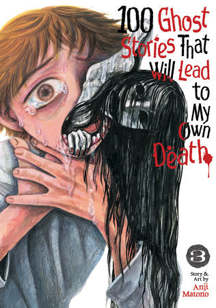 100 Ghost Stories That Will Lead to My Own Death Vol. 3 TR by Anji Matono