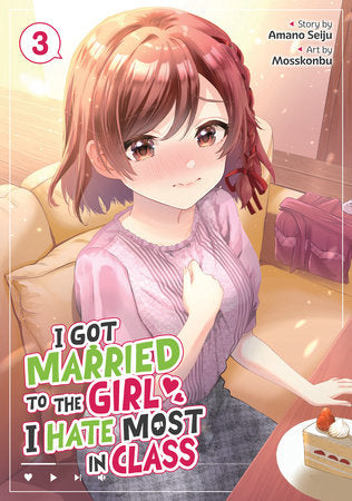 I Got Married to the Girl I Hate Most in Class (Manga) Vol. 3 Paperback by Amano Seiju; Illustrated by Mosskonbu