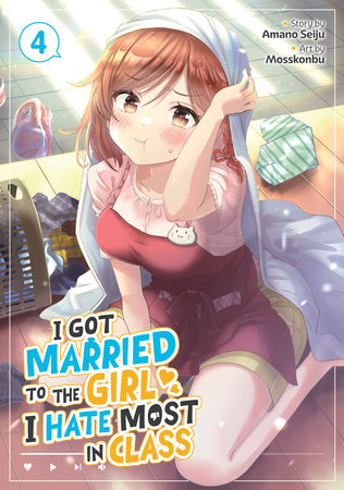 I Got Married to the Girl I Hate Most in Class (Manga) Vol. 4 Paperback by Amano Seiju; Illustrated by Mosskonbu