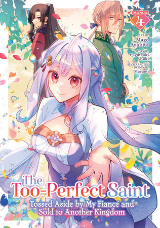 The Too-Perfect Saint: Tossed Aside by My Fiancé and Sold to Another Kingdom (Manga) Vol. 4 Paperback by Fuyutsuki Koki; Illustrated by Mago Ayakita; Character Designs by Masami
