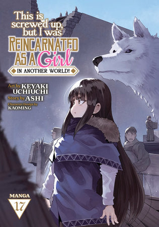 This Is Screwed Up, but I Was Reincarnated as a GIRL in Another World! (Manga) Vol. 17 Paperback by Ashi; Illustrated by Keyaki Uchiuchi; Character Designs by Kaoming