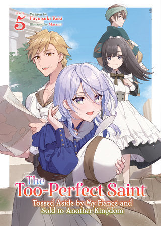 The Too-Perfect Saint: Tossed Aside by My Fiancé and Sold to Another Kingdom (Light Novel) Vol. 5 Paperback by Fuyutsuki Koki; Illustrated by Masami